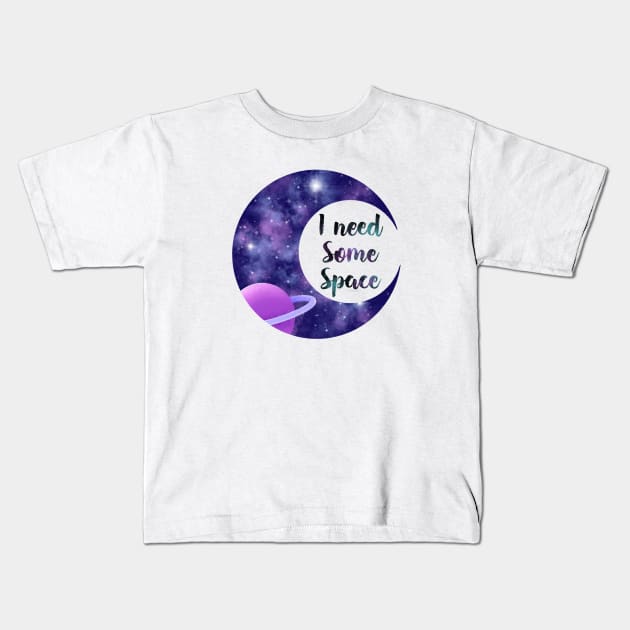 I need some space Kids T-Shirt by FoliumDesigns